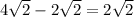 4 \sqrt{2} - 2 \sqrt{2}=2 \sqrt{2}