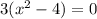 3(x^2-4)=0