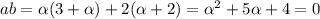 ab= \alpha (3+\alpha )+2(\alpha +2)=\alpha ^2+5\alpha +4=0&#10;