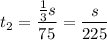 t_2=\dfrac{ \frac{1}{3}s }{75}=\dfrac{s}{225}