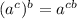 (a^c)^b = a^{cb}