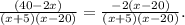 \frac{(40-2x)}{(x+5)(x-20)}= \frac{-2(x-20)}{(x+5)(x-20)} .