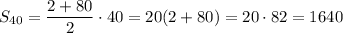 S_{40} = \dfrac{2 + 80}{2} \cdot 40 = 20(2 + 80) = 20 \cdot 82 = 1640