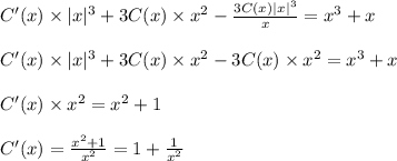 C'(x)\times |x|^3+3C(x)\times x^2- \frac{3C(x)|x|^3}{x} =x^3+x\\ \\ C'(x)\times |x|^3+3C(x)\times x^2-3C(x)\times x^2=x^3+x\\ \\ C'(x)\times x^2=x^2+1\\ \\ C'(x)= \frac{x^2+1}{x^2} =1+ \frac{1}{x^2}