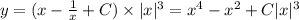 y=(x-\frac{1}{x} +C)\times |x|^3=x^4-x^2+C|x|^3