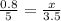 \frac{0.8}{5} = \frac{x}{3.5}