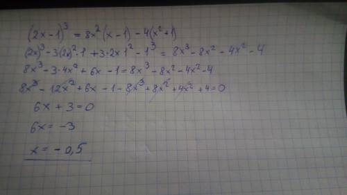 Решите уравнение (2x-1)^3=8x^2(x-1)-4(x^2+1)