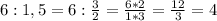 6 : 1,5 = 6 : \frac{3}{2} = \frac{6*2}{1*3} = \frac{12}{3} = 4