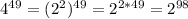 4^{49} =(2^2)^{49}=2^{2*49}=2^{98}