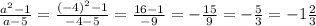 \frac{a^2-1}{a-5}= \frac{(-4)^2-1}{-4-5}= \frac{16-1}{-9}=-\frac{15}{9}=- \frac53=-1 \frac23