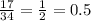 \frac{17}{34} = \frac{1}{2} = 0.5