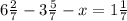 6 \frac{2}{7} -3 \frac{5}{7}-x=1 \frac{1}{7} &#10;