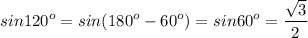 \displaystyle sin120^{o} = sin (180^{o} -60^{o} ) = sin 60^{o} =\frac{\sqrt{3} }{2}