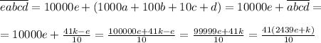 \overline{eabcd}=10000e+(1000a+100b+10c+d)=10000e+\overline{abcd} = \\ \\ =10000e+ \frac{41k-e}{10}= \frac{100000e+41k-e}{10}= \frac{99999e+41k}{10}= \frac{41(2439e+k)}{10}