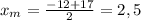 x_m= \frac{-12+17}{2} =2,5