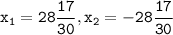 \displaystyle \tt x_1=28\frac{17}{30}, x_2=-28\frac{17}{30}