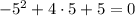 -5^2+4\cdot5+5=0