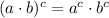 (a \cdot b)^c = a^c \cdot b^c