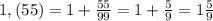 1,(55)=1+\frac{55}{99}=1+\frac{5}{9}=1\frac{5}{9}