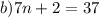 b) 7n+2=37