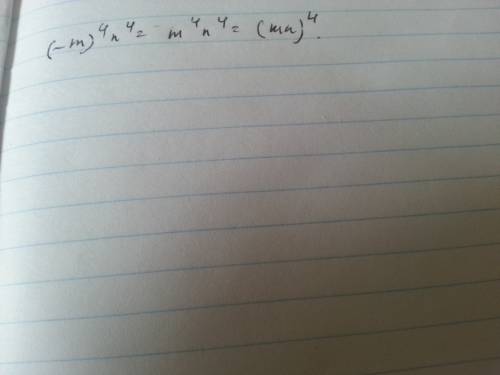 Представьте произведение в виде степени (-m)^4*n^4