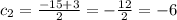 c_2 = \frac{-15+3}{2} = -\frac{12}{2} = -6