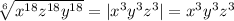 \sqrt[6]{x^{18}z^{18}y^{18}} = |x^3y^3z^3| = x^3y^3z^3