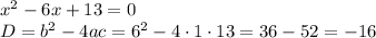 x^2-6x+13=0\\&#10;D=b^2-4ac=6^2-4\cdot1\cdot13=36-52=-16