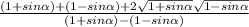 \frac{ (1 + sin \alpha) + (1 - sin \alpha) + 2\sqrt{1 + sin \alpha }\sqrt{1 - sin \alpha } }{(1 + sin \alpha) - (1 - sin \alpha)}