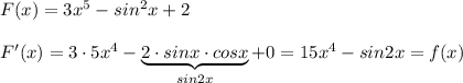 F(x)=3x^5-sin^2x+2\\\\F'(x)=3\cdot 5x^4-\underbrace {2\cdot sinx\cdot cosx}_{sin2x}+0=15x^4-sin2x=f(x)