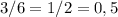 3/6 = 1/2 = 0,5