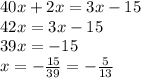 40x+2x=3x-15\\42x=3x-15\\39x=-15\\x=-\frac{15}{39} =-\frac{5}{13}