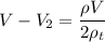 V - V_{2}=\dfrac{\rho V}{2\rho_{t}}