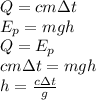 Q=cm\Delta{t} \\ E_p=mgh \\ Q=E_p \\ cm\Delta{t}=mgh \\ h= \frac{c\Delta{t}}{g}