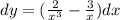 dy=(\frac{2}{x^3} -\frac{3}{x} )dx