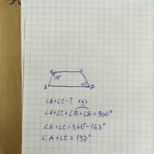 Втрапеции авсd угол b = 118 градусов, угол d=45 градусов. найдите угол a + угол c