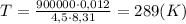 T=\frac{900000 \cdot 0,012}{4,5 \cdot 8,31}=289(K)