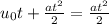 u_0t+ \frac{at^2}{2} = \frac{at^2}{2}