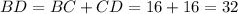 BD=BC+CD=16+16=32