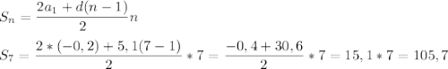 S_n= \dfrac{2a_1+d(n-1)}{2}n \\ \\ S_7= \dfrac{2*(-0,2)+5,1(7-1)}{2}*7= \dfrac{-0,4+30,6}{2}*7=15,1*7=105,7