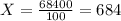 X = \frac{68400}{100} = 684