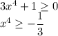 3x^4+1 \geq 0 \\ x^4 \geq -\dfrac{1}{3}