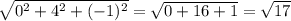 \sqrt{0^{2}+4^{2}+(-1)^{2} } =\sqrt{0+16+1} =\sqrt{17}