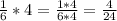 \frac{1}{6} *4= \frac{1*4}{6*4} = \frac{4}{24}