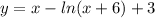 y=x-ln(x+6)+3