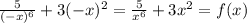 \frac{5}{(-x) ^{6} } + 3 (-x)^{2} = \frac{5}{ x^{6} } +3 x^{2} =f(x)