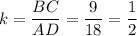 k= \dfrac{BC}{AD}= \dfrac{9}{18}= \dfrac{1}{2}