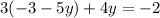 3( - 3 - 5y) + 4y = - 2