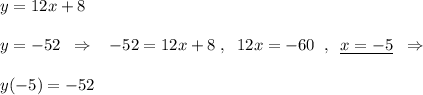 y=12x+8\\\\y=-52\; \; \Rightarrow \; \; \; -52=12x+8\; ,\; \; 12x=-60\; \; ,\; \; \underline {x=-5}\; \; \Rightarrow \\\\y(-5)=-52