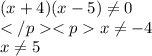 (x + 4)(x - 5)\ne 0 \\x\ne-4 \\ x\ne5 \\